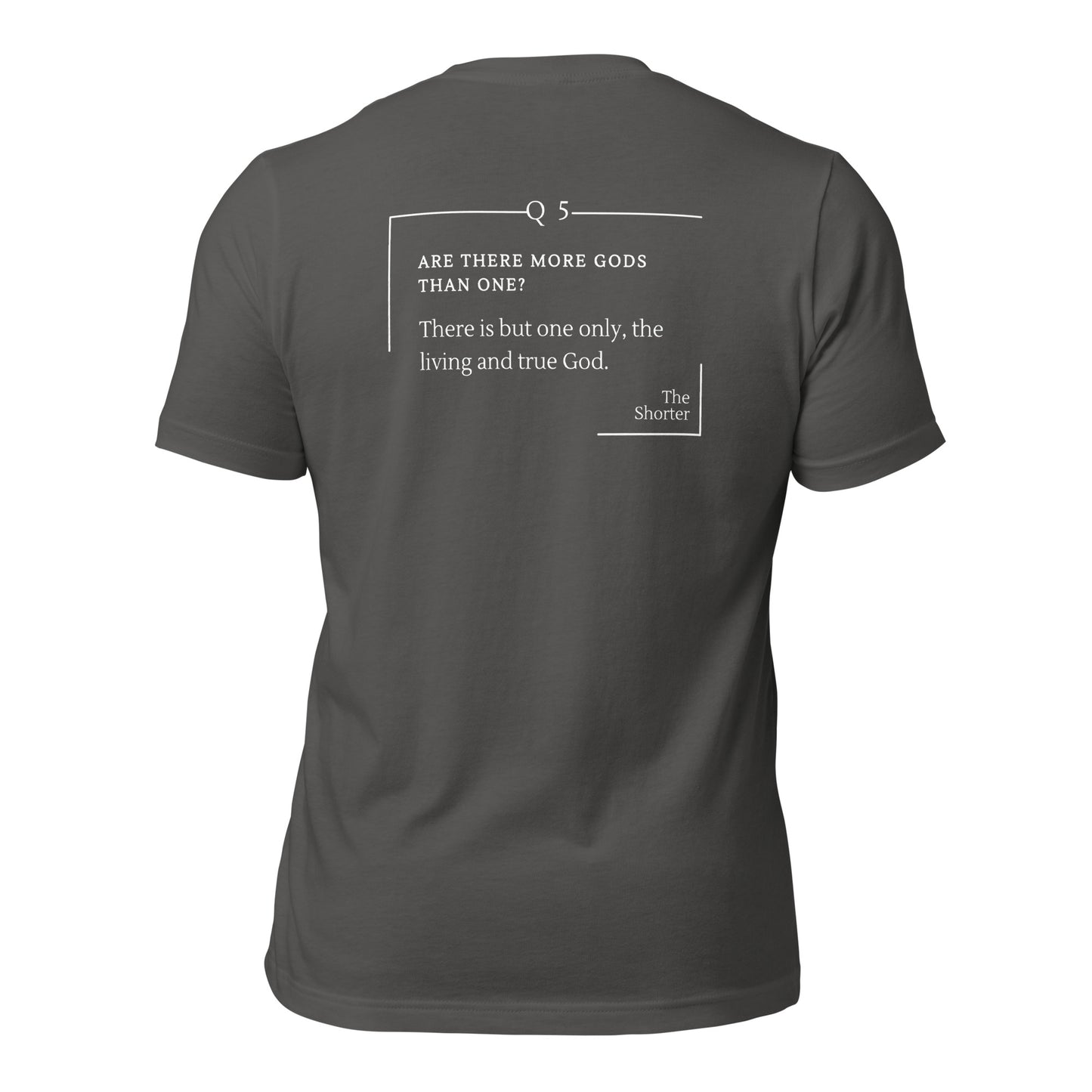 Are There More God Than One? Shirt | Westminster Shorter Q5
