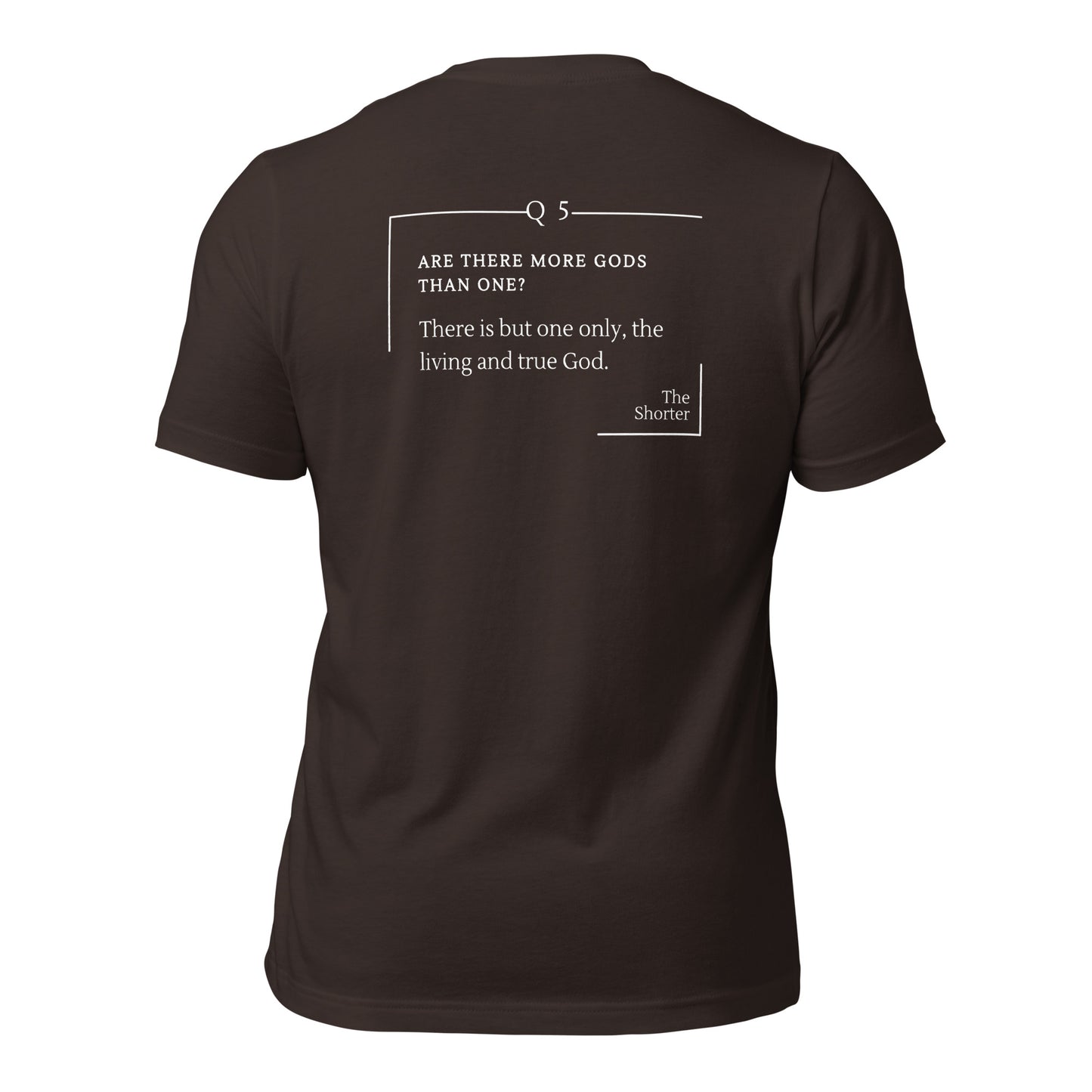 Are There More God Than One? Shirt | Westminster Shorter Q5