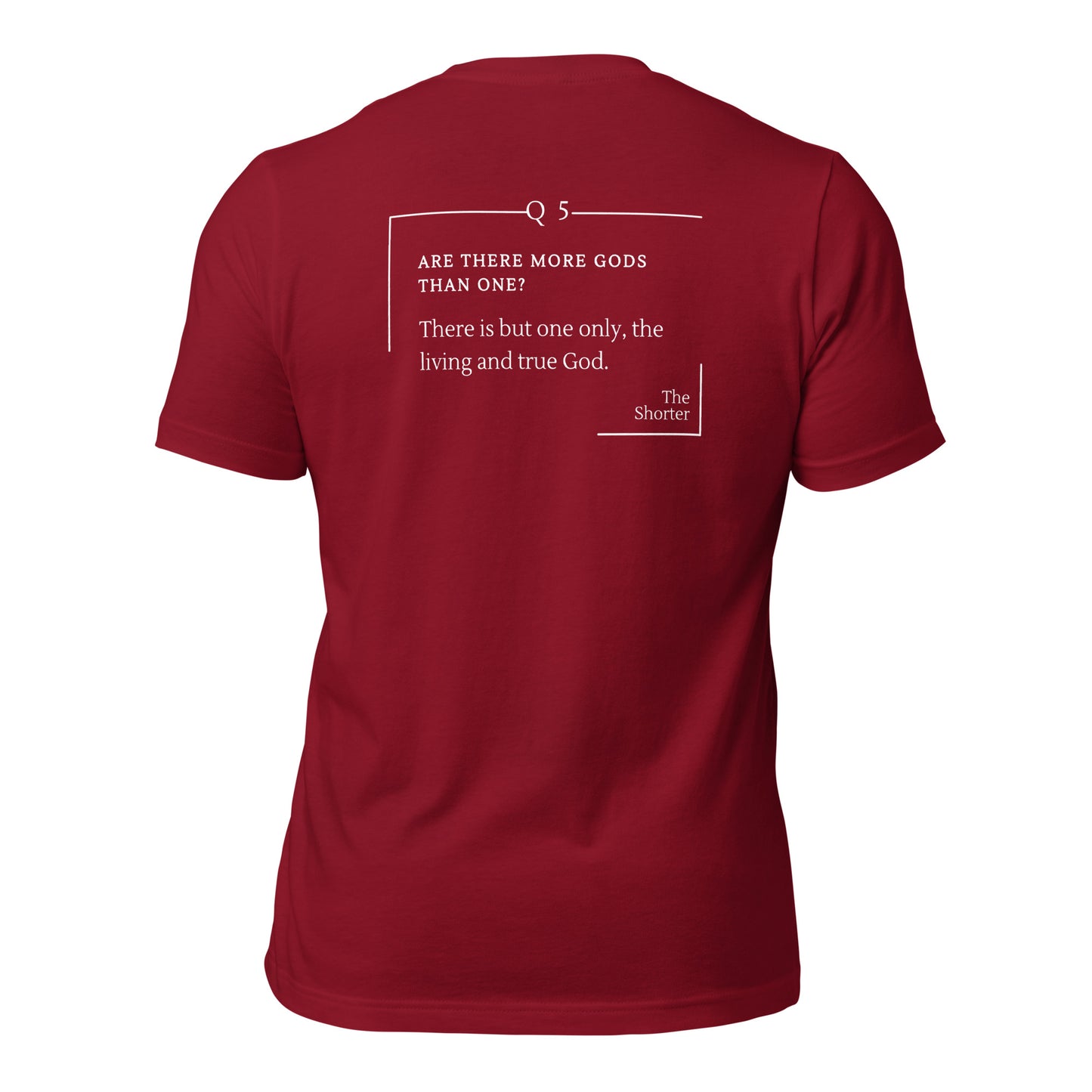 Are There More God Than One? Shirt | Westminster Shorter Q5