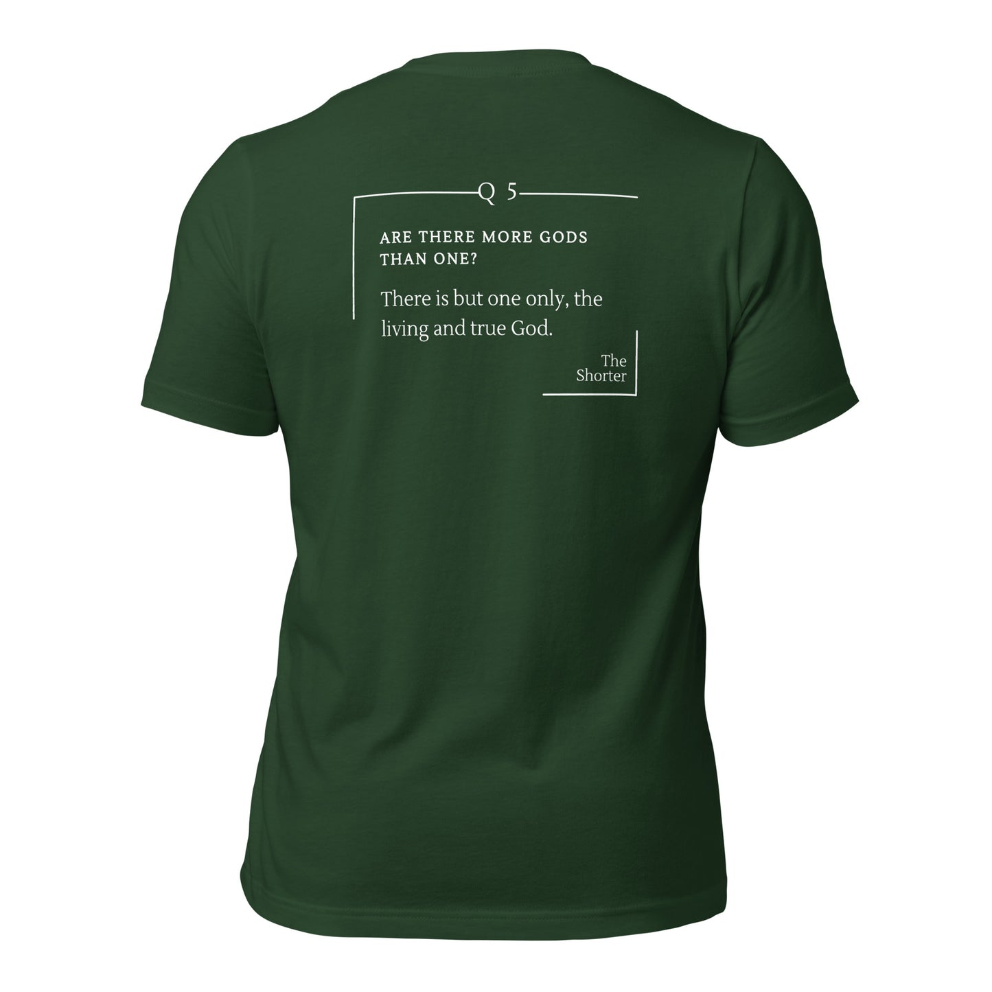 Are There More God Than One? Shirt | Westminster Shorter Q5
