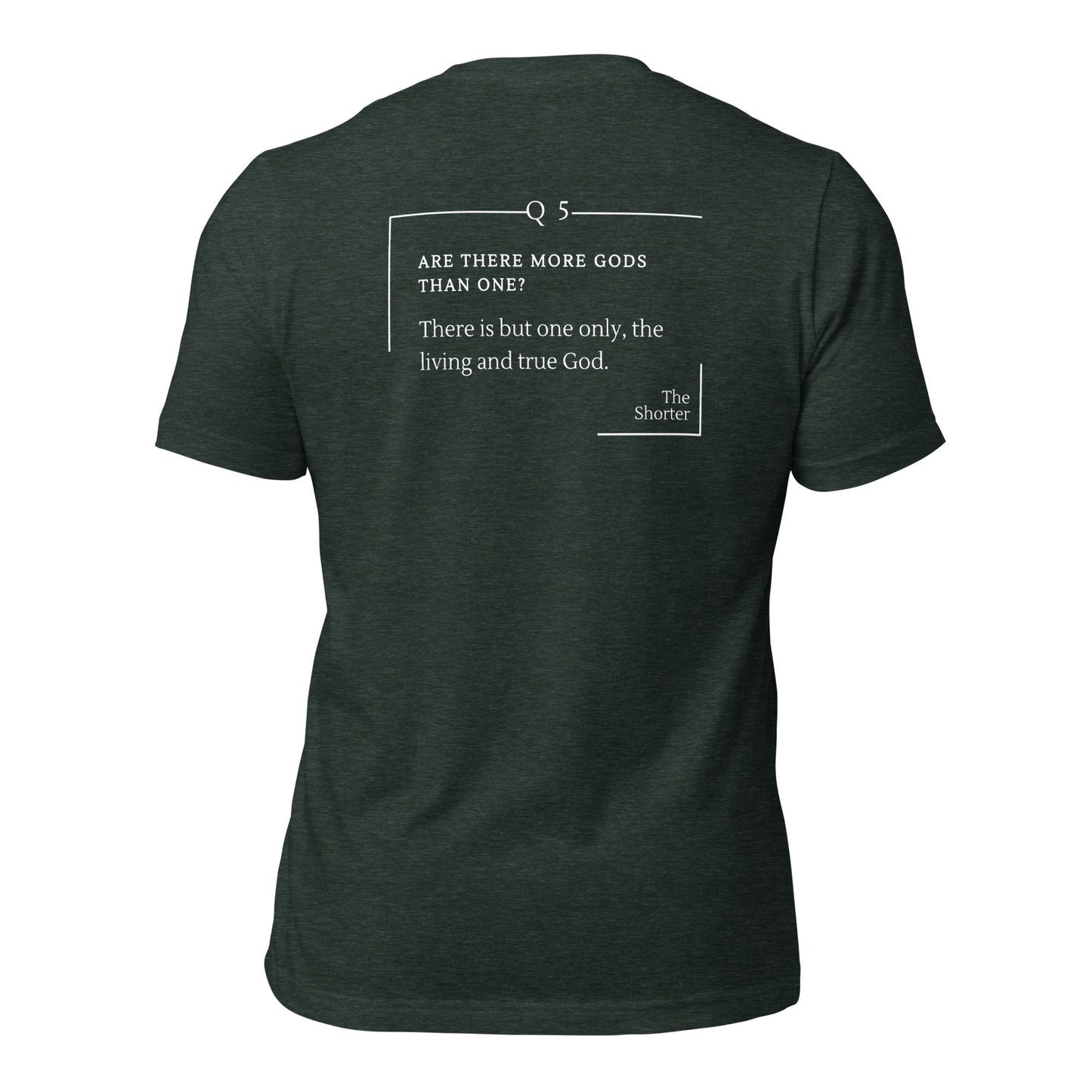 Are There More God Than One? Shirt | Westminster Shorter Q5