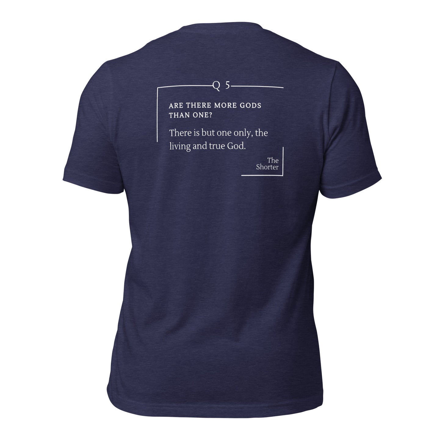 Are There More God Than One? Shirt | Westminster Shorter Q5