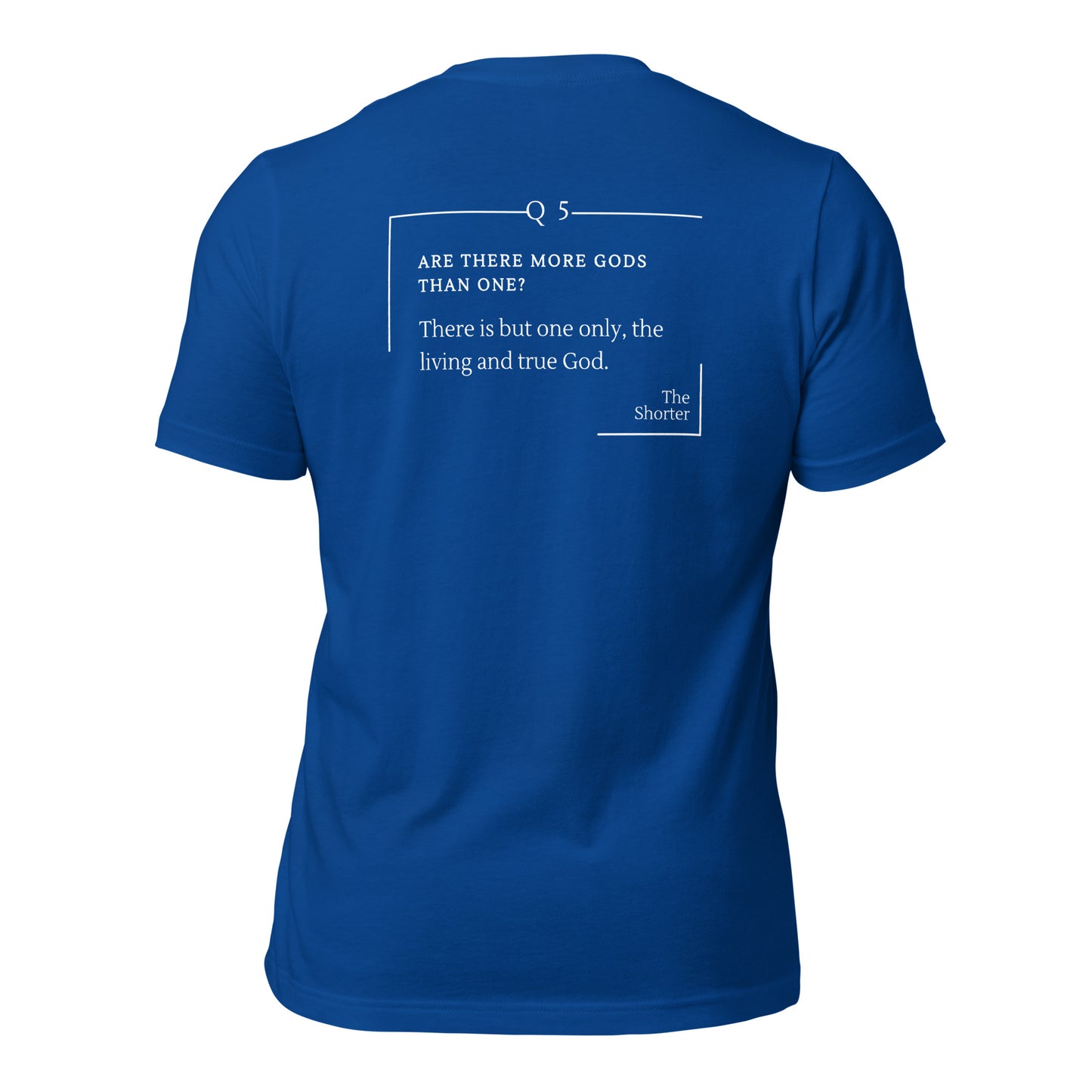 Are There More God Than One? Shirt | Westminster Shorter Q5
