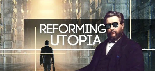 Reforming Utopia | A Christian Perspective on the Ideal Civilization