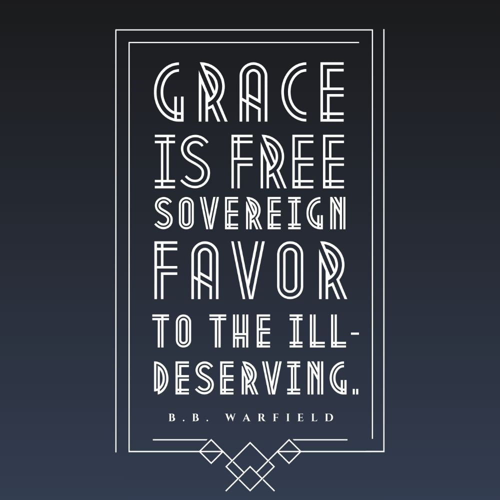 Grace is Free Sovereign Favor Shirt | B.B. Warfield Quote