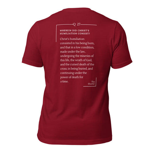 Humiliation of Christ Shirt | Westminster Shorter Q27