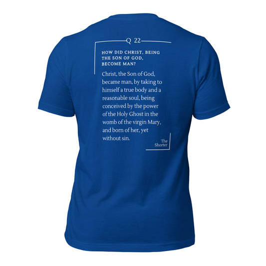 Incarnation of Christ Shirt | Westminster Shorter Q22